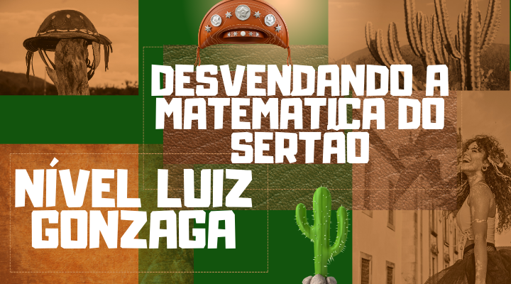 Desvendando a Matemática do Sertão – Nível Luiz Gonzaga